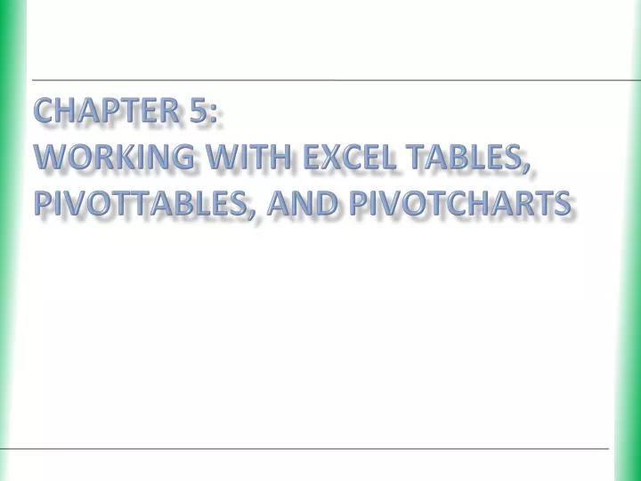 chapter 5 working with excel tables pivottables and pivotcharts