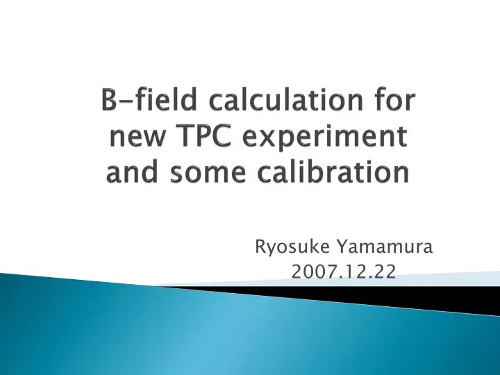 b field calculation for new tpc experiment and some calibration