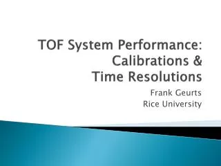 TOF System Performance: Calibrations &amp; Time Resolutions