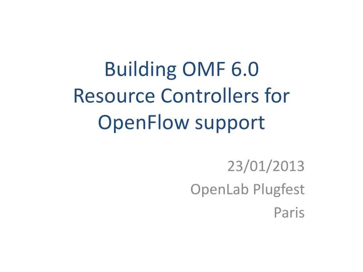 building omf 6 0 resource controllers for openflow support