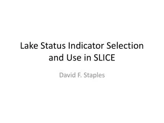 Lake Status Indicator Selection and Use in SLICE