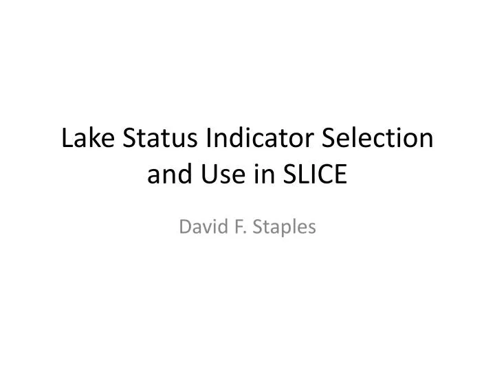 lake status indicator selection and use in slice