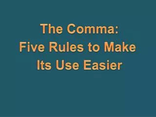 The Comma: Five Rules to Make Its Use Easier