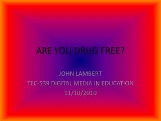 ARE YOU DRUG FREE?
