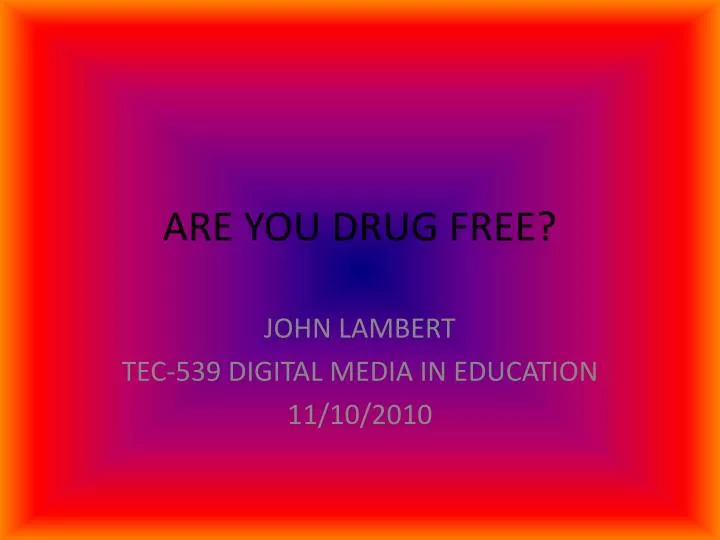 are you drug free
