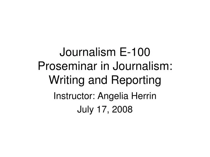 journalism e 100 proseminar in journalism writing and reporting