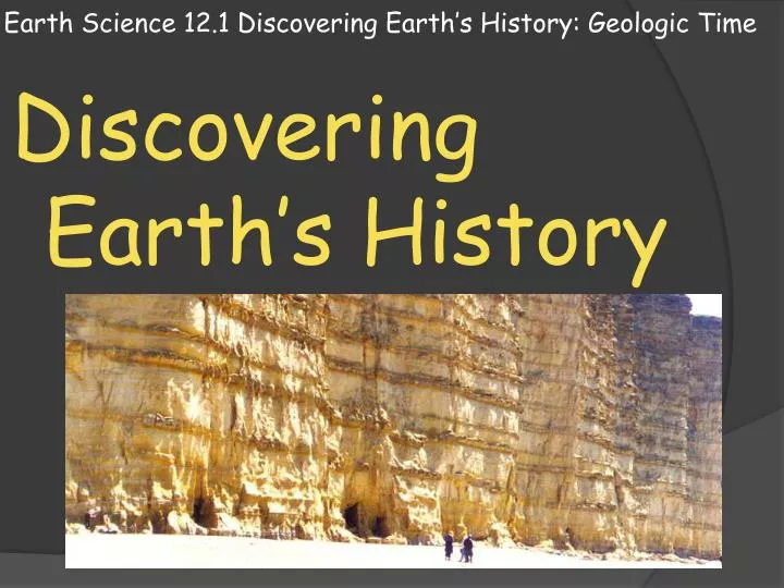 earth science 12 1 discovering earth s history geologic time