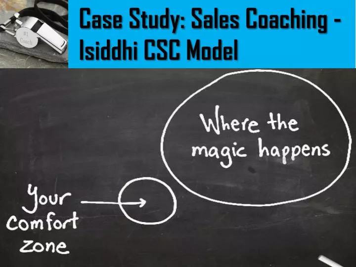 case study sales coaching isiddhi csc model