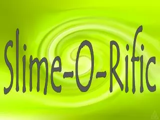 S lime-O- Rific