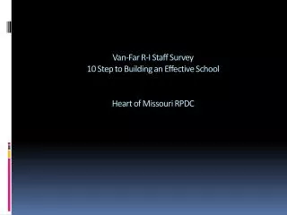 Van-Far R-I Staff Survey 10 Step to Building an Effective School Heart of Missouri RPDC
