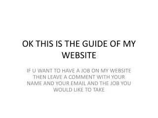 OK THIS IS THE GUIDE OF MY WEBSITE