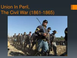 Union In Peril, The Civil War (1861-1865)