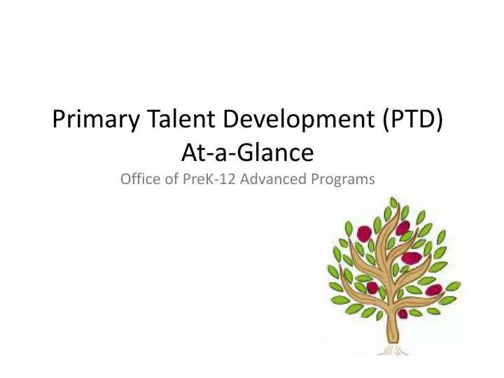 primary talent development ptd at a glance office of prek 12 advanced programs