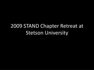 2009 STAND Chapter Retreat at Stetson University