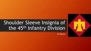 Shoulder Sleeve Insignia of the 45 th Infantry Division
