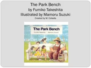 The Park Bench by Fumiko Takeshita Illustrated by Mamoru Suzuki Created by M. Coliadis