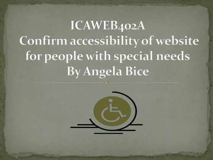 icaweb402a confirm accessibility of website for people with special needs by angela bice