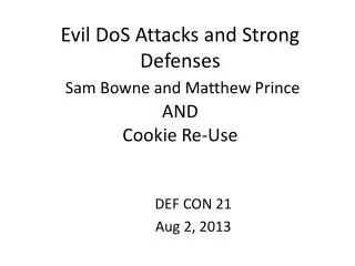 Evil DoS Attacks and Strong Defenses Sam Bowne and Matthew Prince AND Cookie Re-Use