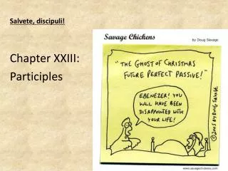Salvete , discipuli ! Chapter XXIII: Participles