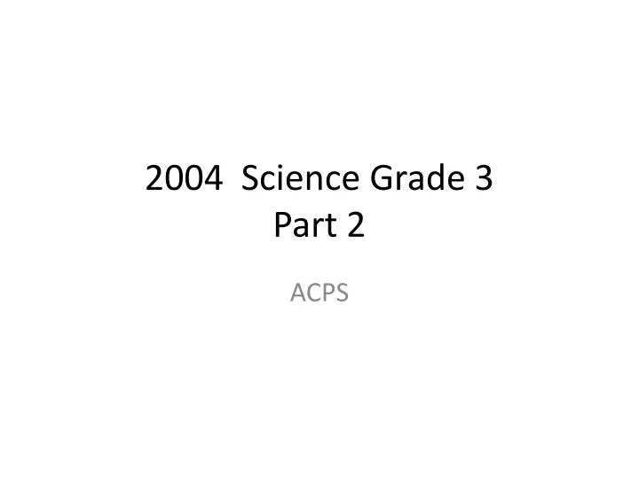 2004 science grade 3 part 2