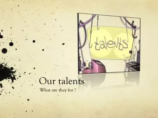 Our talents