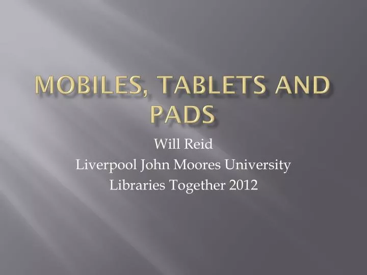 mobiles tablets and pads