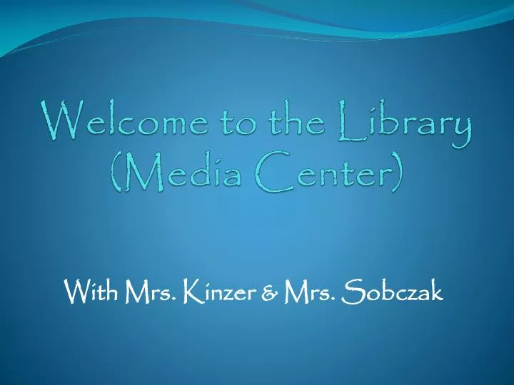 welcome to the library media center