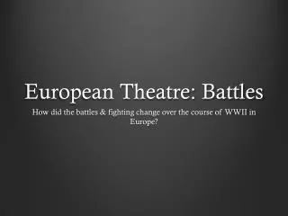 European Theatre: Battles