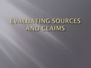 Evaluating Sources and Claims