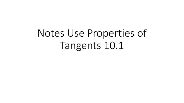 notes use properties of tangents 10 1