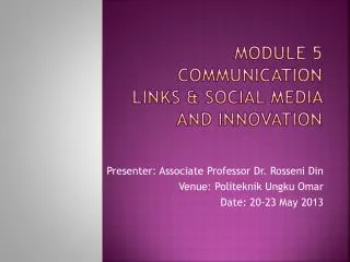 MODULE 5 Communication Links &amp; Social Media and Innovation