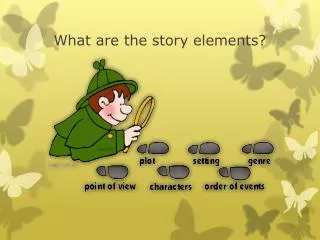 What are the story elements?