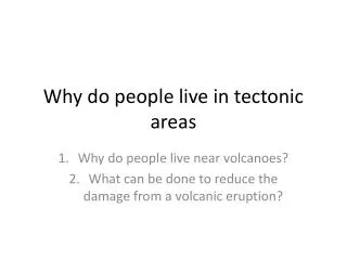 Why do people live in tectonic areas