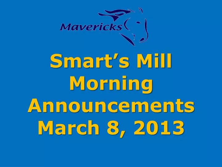 smart s mill morning announcements march 8 2013