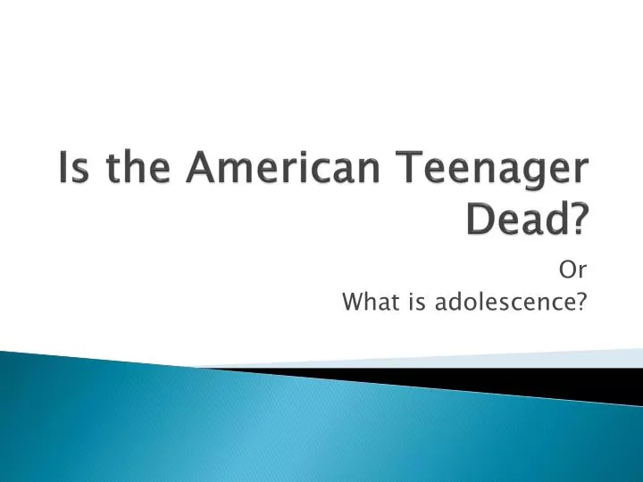 is the american teenager dead
