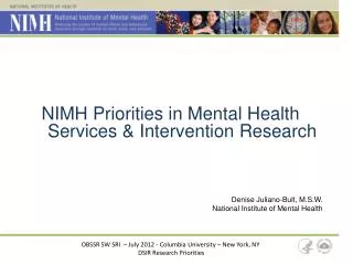NIMH Priorities in Mental Health Services &amp; Intervention Research Denise Juliano-Bult, M.S.W.