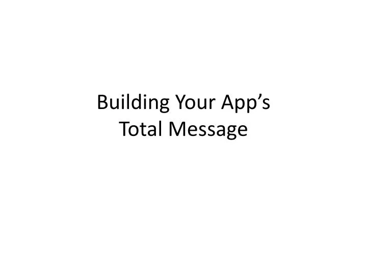 building your app s total message