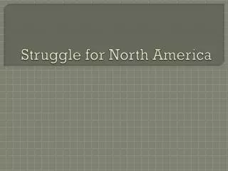 Struggle for North America