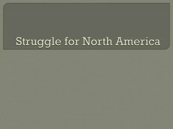 struggle for north america