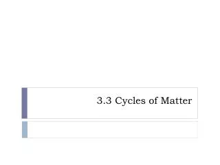 3 3 cycles of matter