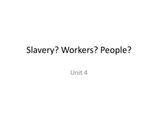 Slavery? Workers ? People?