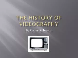 The History Of Videography