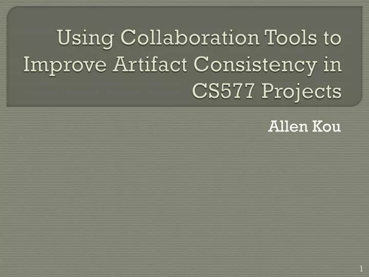 using collaboration tools to improve artifact consistency in cs577 projects