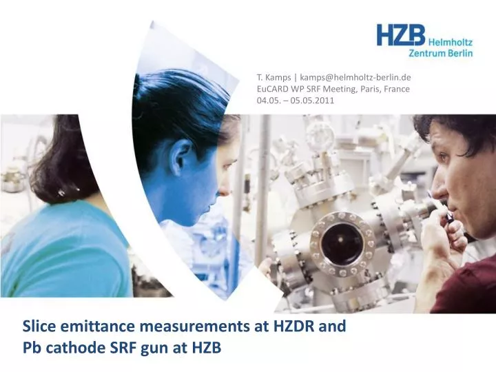 slice emittance measurements at hzdr and pb cathode srf gun at hzb