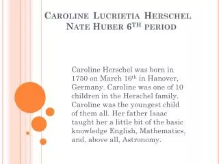 Caroline Lucrietia Herschel 	Nate Huber 6 th period