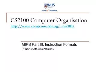 CS2100 Computer Organisation comp.nus.sg/~cs2100/