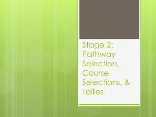 Stage 2: Pathway Selection, Course Selections, &amp; Tallies