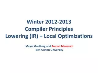 Winter 2012-2013 Compiler Principles Lowering (IR) + Local Optimizations