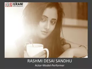 RASHMI DESAI SANDHU Actor-Model-Performer