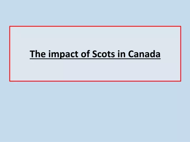 the impact of scots in canada